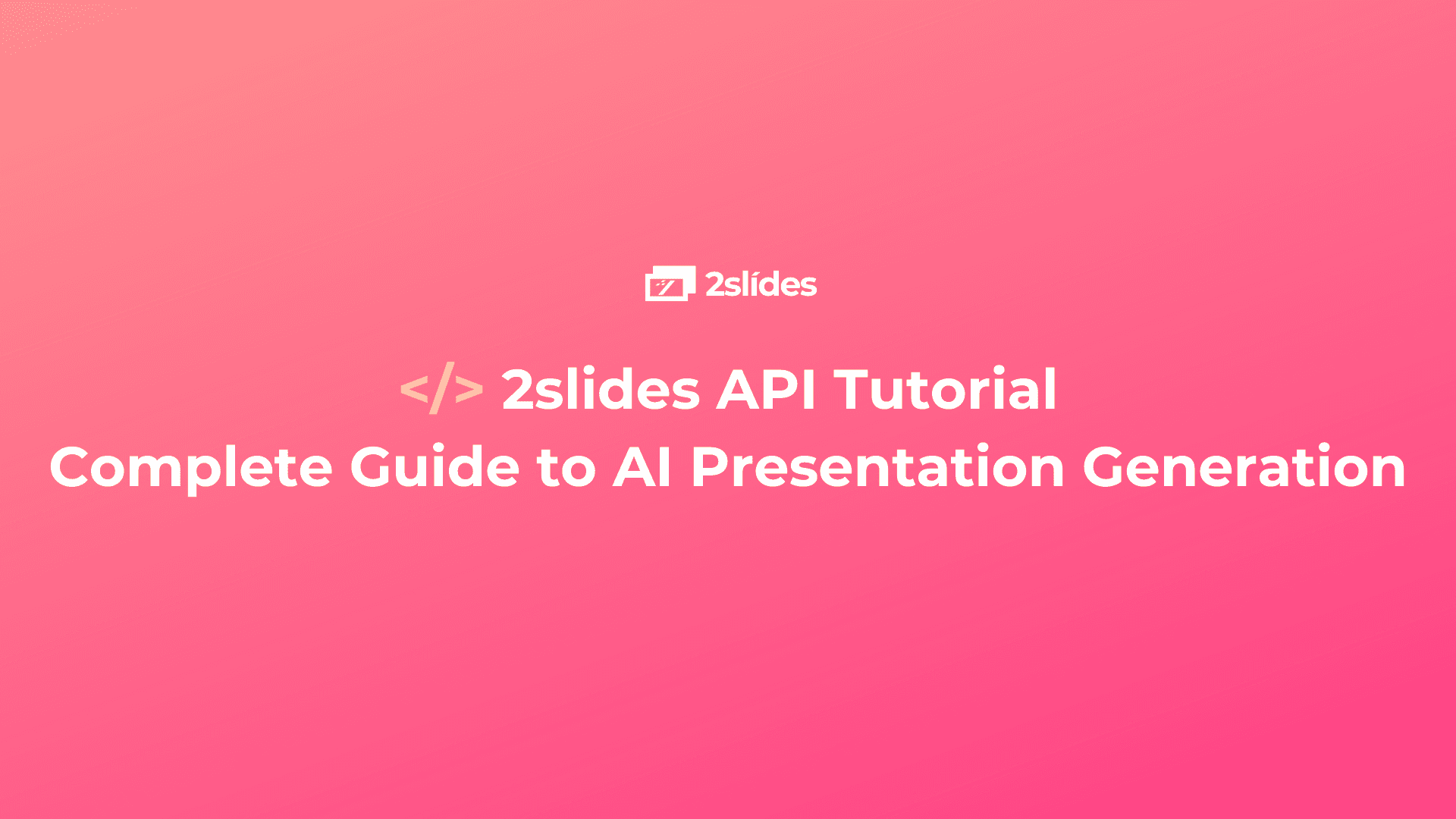 2slides API Tutorial - Complete Guide to AI Presentation Generation